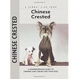 Chinese Crested: A Comprehensive Guide to Owning and Caring for Your Dog (Comprehensive Owner's Guide)