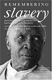 Remembering Slavery: African Americans Talk About Their Personal Experiences of Slavery and Emancipation (with MP3 Audio CD)