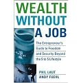 Wealth Without a Job (The Entrepreneur's Guide to Freedom and Security Beyond the 9 to 5 Lifestyle) (Hardcover)