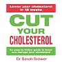 Cut Your Cholesterol: A Three-month Programme to R&hellip by Dr Sarah Brewer