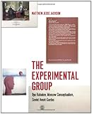 The experimental group : Ilya Kabakov, Moscow conceptualism, Soviet avant-gardes