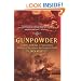 Gunpowder: Alchemy, Bombards, and Pyrotechnics : The History of the Explosive That Changed the World