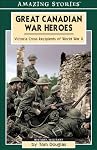 Great Canadian War Heroes