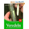 Veredeln: Obst- und Ziergeh�lze, Rosen und K�belpflanzen