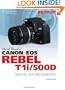 David Busch's Canon EOS Rebel T1i/500D Guide to Digital SLR Photography (First Edition)