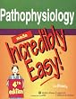 Pathophysiology Made Incredibly Easy! (Incredibly Easy! Series)