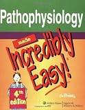 Pathophysiology Made Incredibly Easy! (Incredibly Easy! Series)