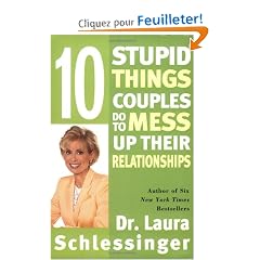 Ten Stupid Things Couples Do to Mess Up Their Relationships