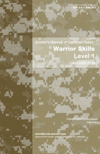 Soldier Training Publication STP 21-1-SMCT Soldier's Manual of Common Tasks: Warrior Skills Level 1 August 2015