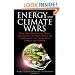 Energy and Climate Wars: How naive politicians, green ideologues, and media elites are undermining the truth about energy and climate