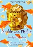 Produkt-Bild: Budda bei de Fische - Kurzgeschichten: Heiter-Besinnliches und harter Tobak f&uuml;r und &uuml;ber Esoteriker