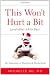This Won't Hurt a Bit (and Other White Lies)