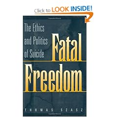 Fatal Freedom: The Ethics and Politics of Suicide