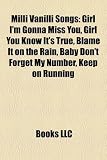 MILLI Vanilli Songs: Girl Im Gonna Miss You, Girl You Know Its True, Blame It on the Rain, Baby Dont Forget My Number, Keep on Running