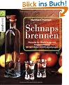 Schnaps brennen: Rezepte f�r Obstbr�nde und Ansatzschn�pse. Schritt-f�r-Schritt-Anleitungen
