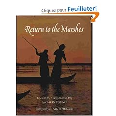 Return to the Marshes: Life with the Marsh Arabs of Iraq