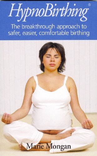hypnobirthing the breakthrough approach to safer easier comfortable birthing