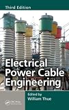 Electrical Power Cable Engineering, Third Edition (Power Engineering (Willis))