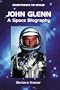 John Glenn: A Space Biography (Countdown to Space)