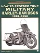 How to Restore Your Military Harley-Davidson, 1932-1952 (Authentic Restoration Guide)
