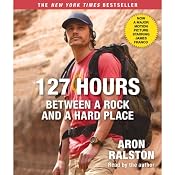 127 Hours: Between a Rock and a Hard Place (Movie Tie- In) | [Aron Ralston]