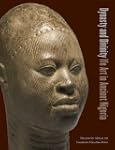Dynasty and Divinity: Ife Art in Anci...