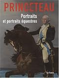 Revue Le Festin  / Gentleman Princeteau : Tome 3, Portraits et portraits équestres, Musée des beaux-arts de Libourne, chapelle du Carmel du 4 avril au 13 juin 2008