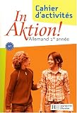 Allemand 1e année In Aktion ! : Cahier d exercices