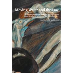 Moving Water and the Law/Bewegend Water: On the Distribution of Water Rights and Water Duties Within River Basins in European and Dutch Water Law/Over de Verdeling van Waterrechent en Waterpl