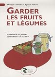 Livres Recette de L�gumes - Garder les fruits et l�gumes : Hivernage au jardin-Conserves � la maison