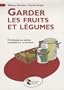 Garder les fruits et l�gumes : Hivernage au jardin-Conserves � la maison