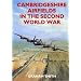 Cambridgeshire Airfields in the Second World War