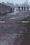 Wilco: Learning How to Die
