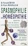 Spasmophilie et hom�opathie : Suppl�ment phythot�rapie, aromath�rapie, gemmoth�rapie, oligo-�l�ments, etc.