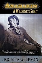 Anahareo: A Wilderness Spirit Anahareo: A Wilderness Spirit