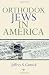 Orthodox Jews in America (The Modern Jewish Experience)