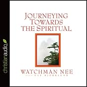 Journeying Towards the Spiritual: A Digest of the Spiritual Man | [Watchman Nee]