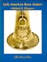 Early American Brass Makers (Brass Research Series ; No. 10)