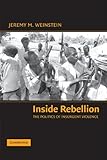 Inside Rebellion: The Politics of Insurgent Violence (Cambridge Studies in Comparative Politics)