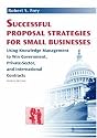 Successful Proposal Strategies for Small Businesses 4th edition (Artech House Technology Management and Professional Developm)