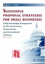 Successful Proposal Strategies for Small Businesses 4th edition (Artech House Technology Management and Professional Developm)