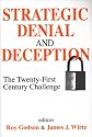 Strategic Denial and Deception: The Twenty-First Century Challenge
