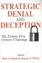 Strategic Denial and Deception: The Twenty-First Century Challenge