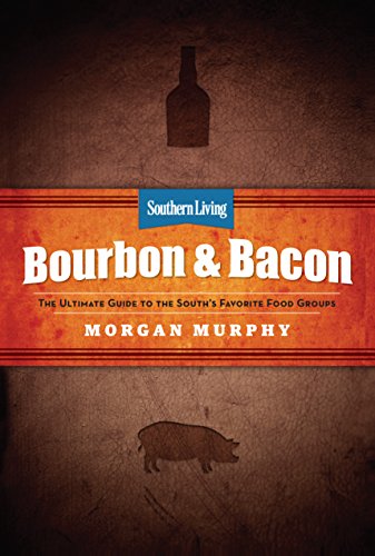 Southern Living Bourbon & Bacon: Essential recipes for life in the South