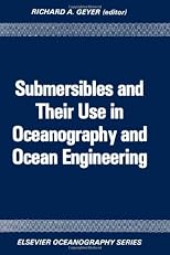 Submersibles and Their Use in Oceanography and Ocean Engineering (Elsevier oceanography series ; 17)