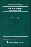 How to Protect Your Challenged Child (Oceana's Legal Almanac Series  Law for the Layperson)