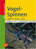 Vogelspinnen: Herkunft - Pflege - Arten. Terrarienbücher