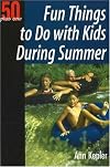 50 Plus One Fun Things to Do With Kids During the Summer (50 Plus One)