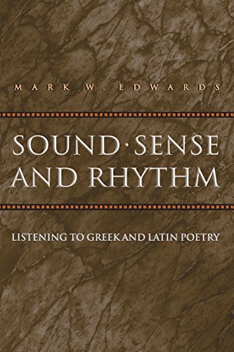 Sound, Sense, and Rhythm: Listening to Greek and Latin Poetry (Martin Classical Lectures)