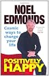 Positively Happy: Cosmic Ways To Change Your Life